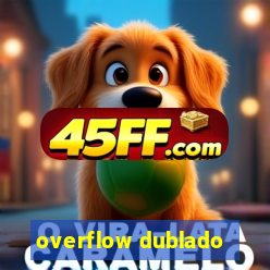 overflow dublado